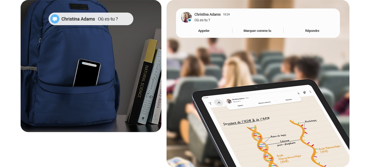 À gauche, un smartphone Galaxy est rangé dans la poche d'un sac à dos, à côté de livres, avec un message texte reçu à l'écran. À droite, un appareil Galaxy Tab S6 Lite est tenu dans une salle de classe avec une note en plein écran ouverte dans l'application Samsung Notes concernant la structure de l'ADN et de l'ARN. Dans la partie supérieure de l'écran, le même message provenant de l'écran du smartphone est affiché avec la photo de l'expéditeur et trois options d'action : appeler, marquer comme lu et répondre.