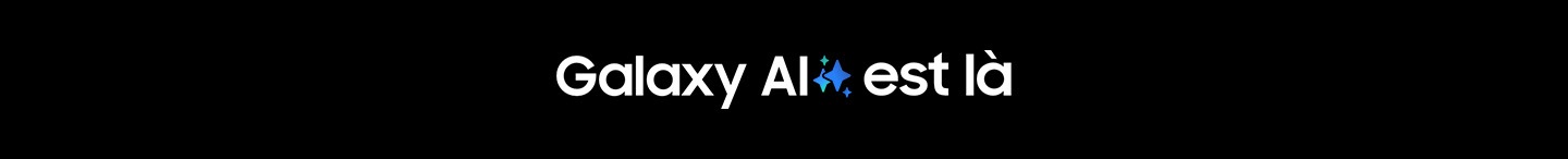 Galaxy AI est là