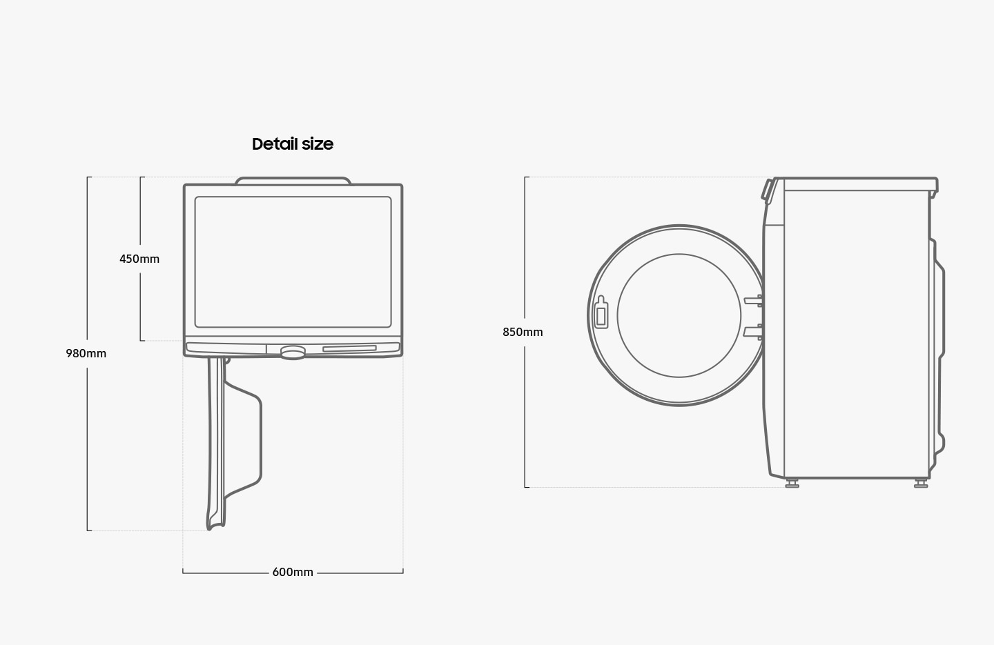 The Washer is 600mm wide, 450mm deep, and 850mm tall. The depth is 980mm when the door is opened to 90 degrees.