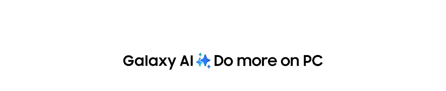 Text reads Galaxy AI Do more on PC