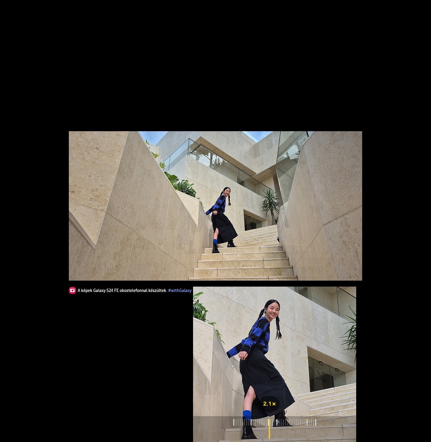 Egy lépcsőn álló nő fotója látható. Alul egy kinagyított képen ugyanaz a nő látható, de a lépcső nagyobbnak tűnik. A szöveg a következő: A képek Galaxy S24 FE okostelefonnal készültek. #withGalaxy.