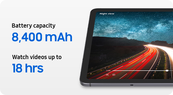A part of Galaxy Tab S11 screen showing a high-speed video of a subject on a road, with text reading Battery capacity 8,400 mAh and Watch videos up to 18 hours, to emphasize long-battery life for extended use throughout the day.