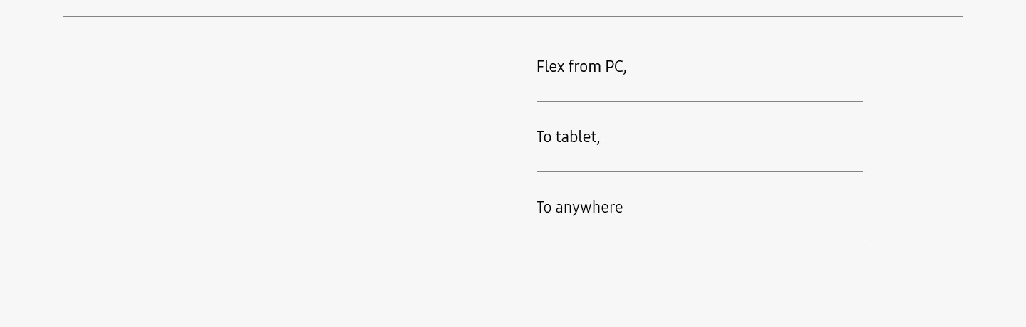 Flex from PC, To Tablet, To anywhere