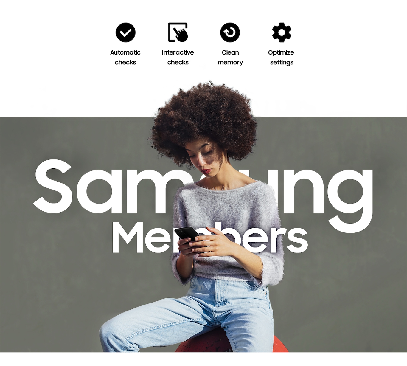 A woman sitting outside and using her phone. Text saying Samsung Members is written across her. Above her are four icons. A checkmark icon for Automatic checks, an icon of a hand tapping a screen for Interactive checks, an icon of arrow going in a circle for Clean memory and a cog icon for Optimize settings.