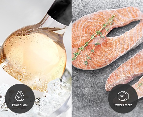 Cool the wine quickly in the Power Cool mode, and freeze the salmon speedily in the Power Freeze mode.