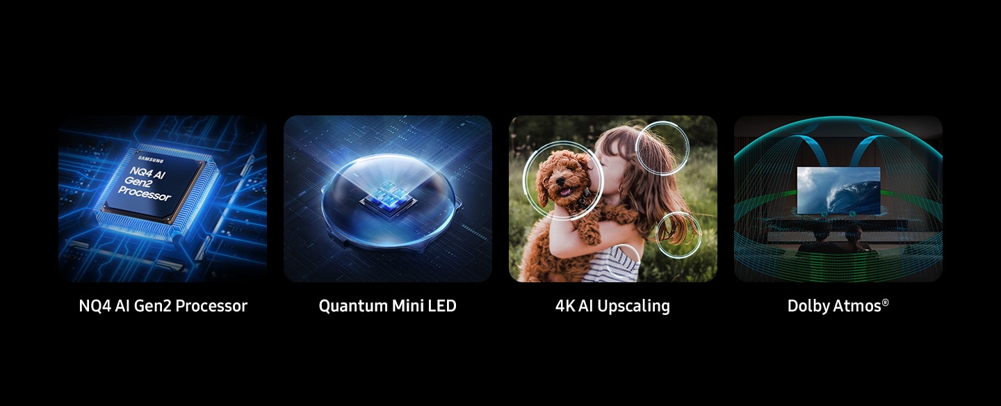 Samsung NQ4 AI Gen2 Processor. Quantum Matrix Technology Core. 4K AI Upscaling. Dolby Atmos®.