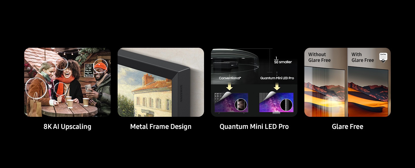 8K AI Upscaling. Metal Frame Design, Art Stroe. Glare Free. Without Glare Free and With Glare Free. UL Verified Logo. Glare Free: Reflection Glare UGR < 10, Discomfort Glare < UGR 22, Disability Glare < 34. verifyUL.com®. V166045.