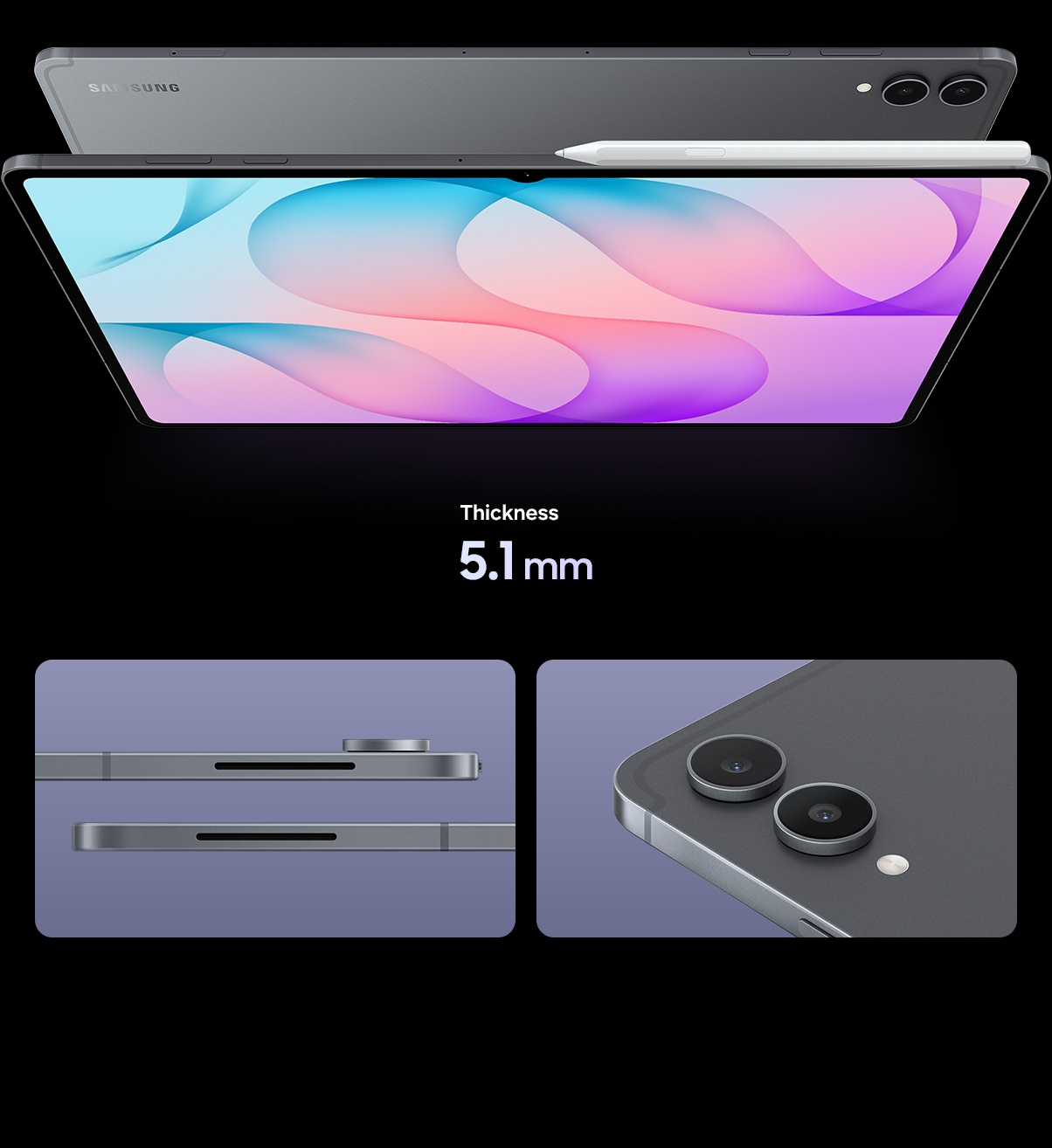 Two Galaxy Tab S12 Ultra devices in Gray with the backsides facing each other. The one in the front has an in-box S Pen attached at the top. Galaxy Tab S12 Ultra has thickness of 5.1 mm. Close-up view of two Galaxy Tab S12 Ultra devices in Gray shown from the side, highlighting the slim profile. Close-up view of Galaxy Tab S12 Ultra in Gray, highlighting the rear cameras.