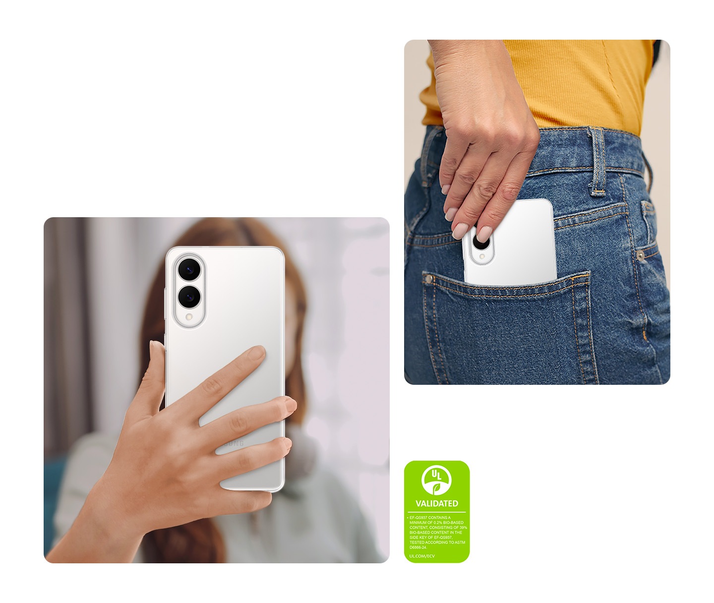 A woman is holding Galaxy S25 Edge in her hand, with the rear side facing out. Another woman puts a Galaxy S25 Edge installed with the Clear Case inside the back pocket of denim jeans she is wearing. A UL Environmental Claim Validation Mark is shown that reads 'EF-QS937 CONTAINS A MINIMUM OF 0.2% BIO-BASED CONTENT, CONSISTING OF 39% BIO-BASED CONTENT IN THE SIDE KEY OF EF-QS937, TESTED ACCORDING TO ASTM D6866-24. UL.COM/ECV'.