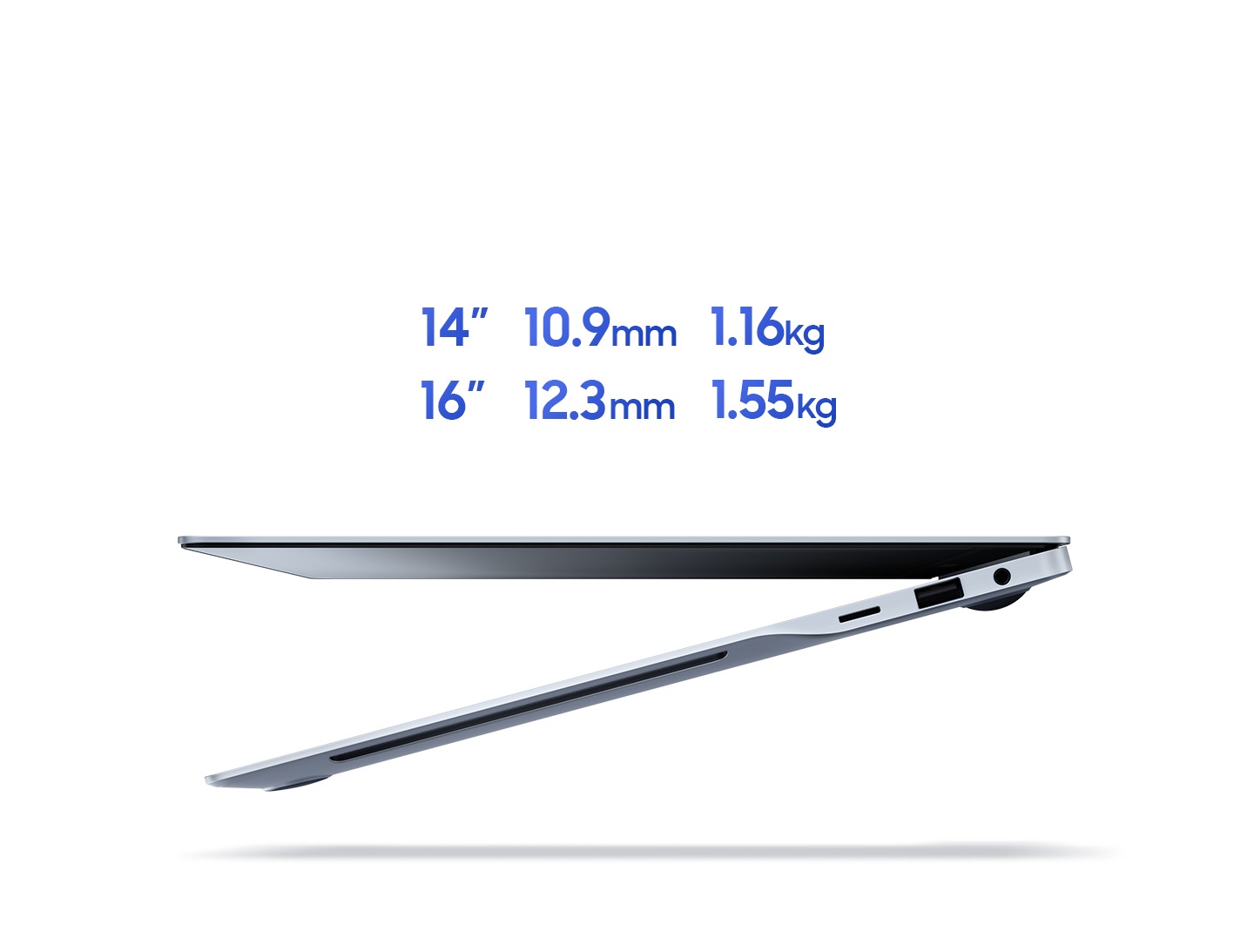 Galaxy Book4 Edge is set on the left side view, slightly open and floating in mid-air. The 14-inch model has thickness of 10.9mm and weighs 1.16kg. The 16-inch model has thickness of 12.3mm and weighs 1.55kg.