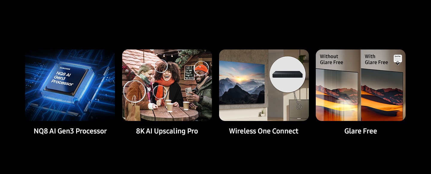 Samsung NQ8 AI Gen3 Processor. 8K AI Upscaling Pro. Wireless One Connect. Glare Free. Without Glare Free and With Glare Free. UL Verified Logo. Glare Free: Reflection Glare UGR < 10, Discomfort Glare < UGR 22, Disability Glare < 34. verifyUL.com®. V166045.