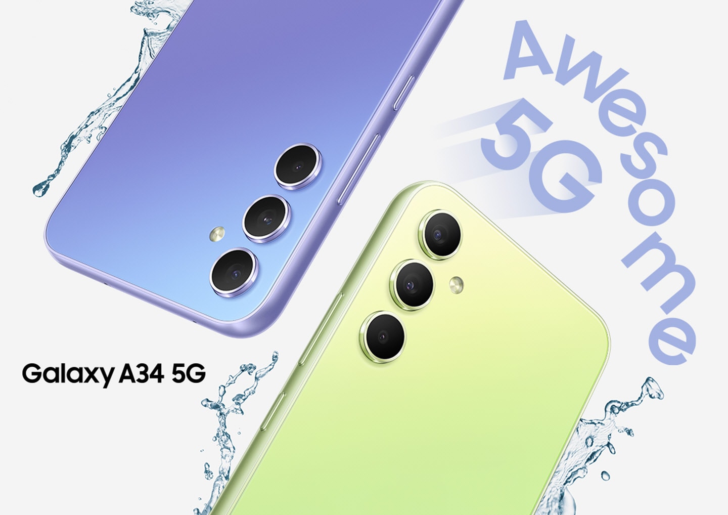 Two Galaxy A34 5Gs show their top halves of their backsides, one in Awesome Violet and the other in Awesome Lime. Water droplets are splashing around the devices "Awesome 5G“.