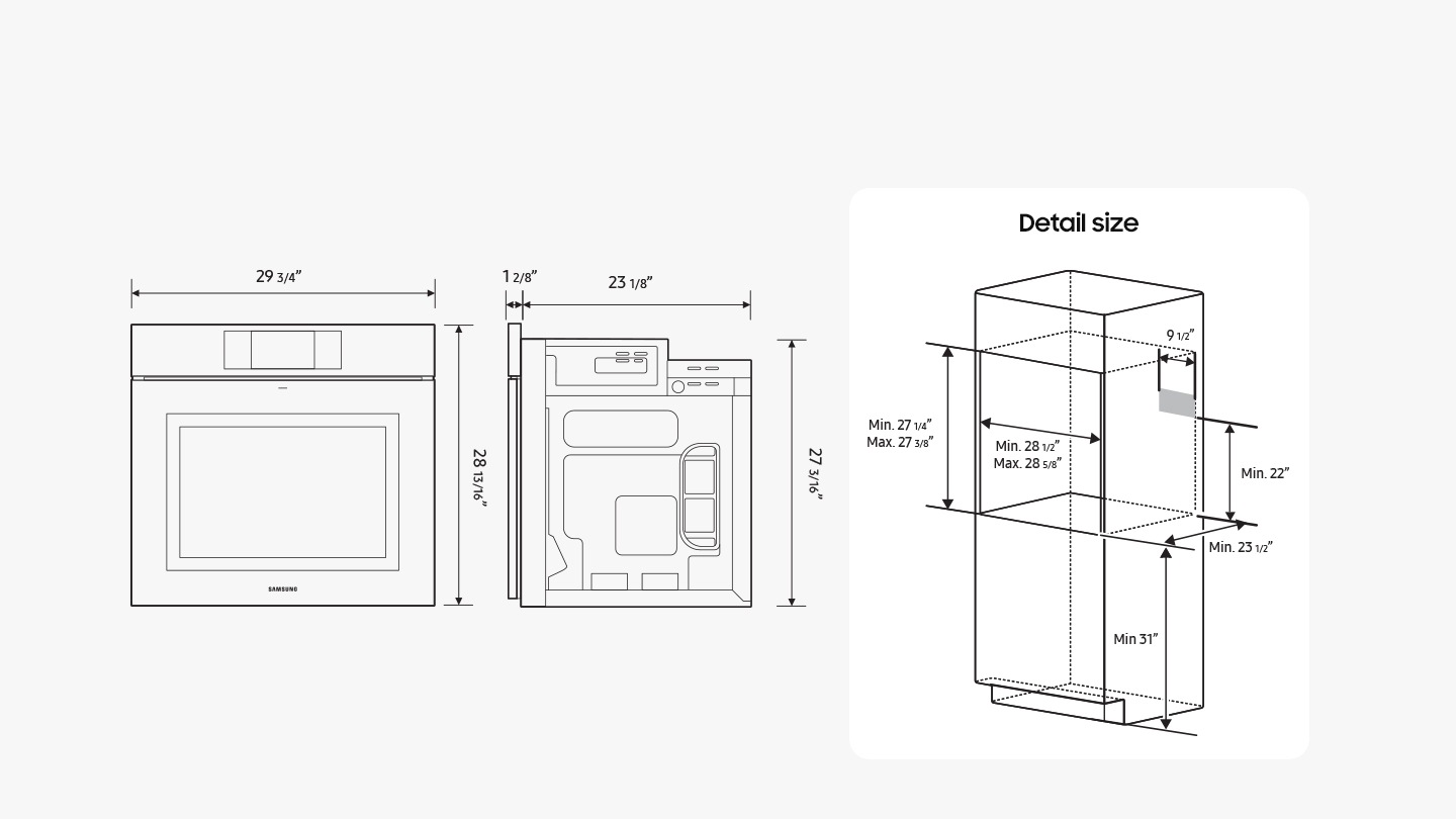 The diagram highlights the dimensions of the oven. Height (front) = 28 13/16", Height (rear) = 27 3/16", Width = 29 3/4" (including front), Depth = 23 1/8" + 12/8" for doors. Another The diagram shows the minimum built-in cabinet space the oven can be installed in. Height = Min. 271/4" / Max 273/8", Width = Min 28 1/2" / Max 28 5/8", Depth = Min 23 1/2", installation height = 31" min.
A junction box (width = min. 9 1/2") on the back wall of the built-in storage space is required at a minimum of 22" high.