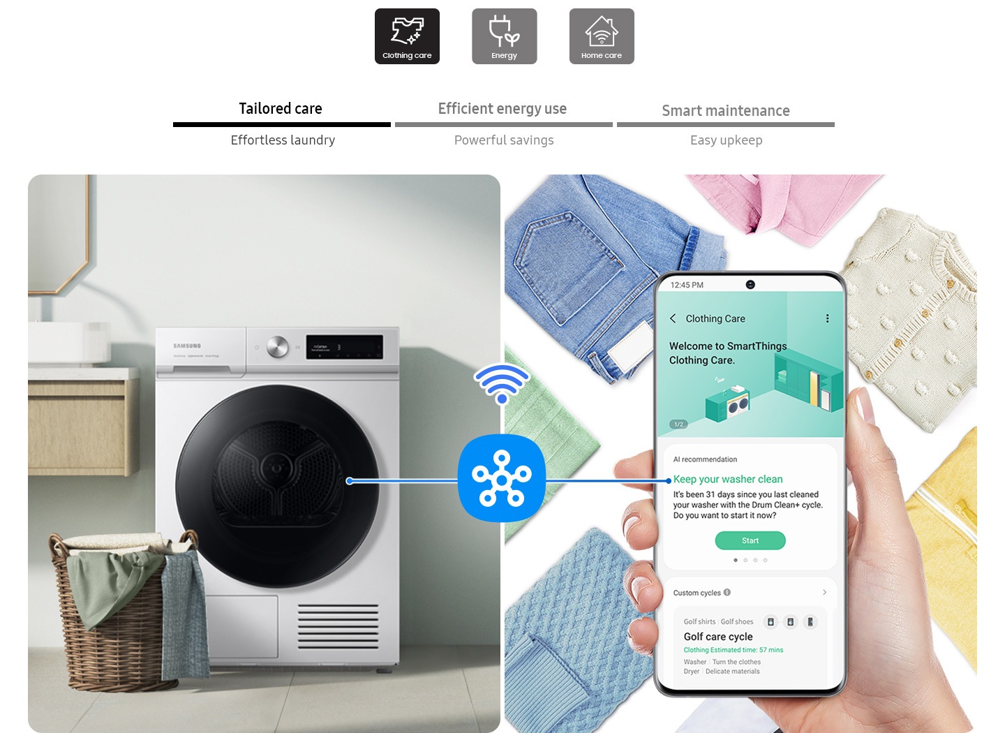 The SmartThings app helps Tailored care, Efficient energy use, Smart maintenance.  Clothing Care displays AI recommendations for effortless laundry, Energy notifies best rates based on personal usage for powerful saving, Home Care help easy upkeep the drying machine maintenance.