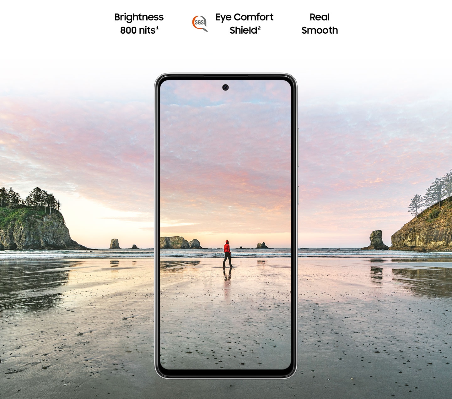 Galaxy A72 seen from the front. A scene of a man standing on a beach at sunset. Brightness 800 nits, Eye Comfort Shield with the SGS logo and Real Smooth.