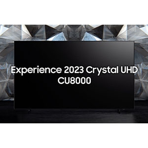 A Crystal UHD TV is on display with the text Experience 2023 Crystal UHD CU8000 in the center.