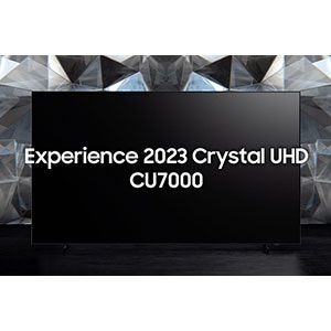 A Crystal UHD TV is on display with the text Experience 2023 Crystal UHD CU7000 in the center.