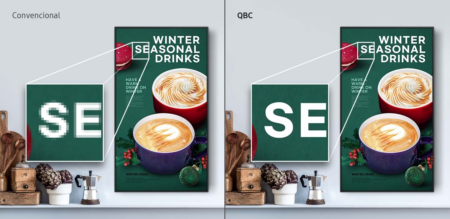 Conventional and QBC displays are compared, with the conventional display on the left, and QBC on the right. The screen on both displays reads WINTER SEASONAL DRINKS, and there are two drinks pictures. In the conventional display, the corners are broken when the SE part of the text on the screen is enlarged. In the QBC Series, the corners are naturally connected when the SE part of the screen text is enlarged.