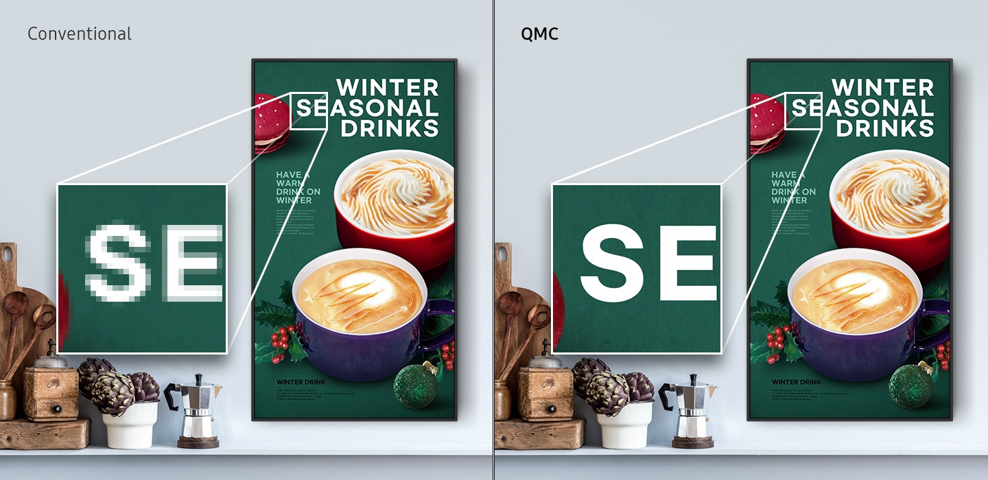 Conventional and QMC displays are compared, with the conventional display on the left, and QMC on the right. The screen on both displays reads WINTER SEASONAL DRINKS, and there are two drinks pictures. In the conventional display, the corners are broken when the SE part of the text on the screen is enlarged. In the QMC Series, the corners are naturally connected when the SE part of the screen text is enlarged.