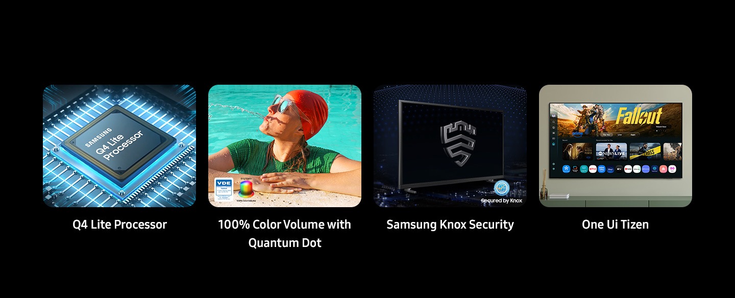Processeur Samsung Q4 Lite, 100 % du volume colorimétrique avec Quantum Dot, Brightness Color Volume et logo VDE testé. La sécurité Samsung Knox, sécurisée par Knox. One UI Tizen.