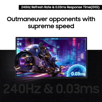 Outmaneuver opponents with supreme speed via 240hz refresh rate and 0.03ms response time(GtG).