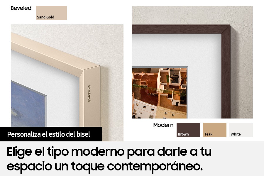 Customizable Frame Bezel with available Brown, Teak, White colors for Modern bezel style, and Sand Gold color for Beveled bezel style.