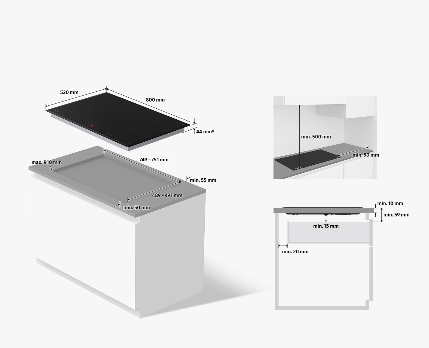 Plita măsoară 800 mm lățime, 520 mm adâncime și 44 mm* înălțime. Înălțimea de 44 mm trebuie să se potrivească în interiorul decupajului blatului. Decupajele blatului trebuie să aibă 749-751 mm lățime, 489-491 mm adâncime și colțuri rotunde mai mici de R10 mm. Trebuie să existe cel puțin 55 mm de spațiu netăiat pe spatele decupajului și cel puțin 50 mm de spațiu netăiat pe partea din față a decupajului. Înălțimea minimă de 15 mm sub plită plus grosimea minimă a blatului de 10 mm trebuie să fie de cel puțin 59 mm. Sertarele instalate sub plita trebuie să fie la cel puțin 20 mm de peretele din spate. Când plita este instalată, trebuie să existe cel puțin 500 mm de spațiu deasupra plitei și cel puțin 50 mm în dreapta plitei.