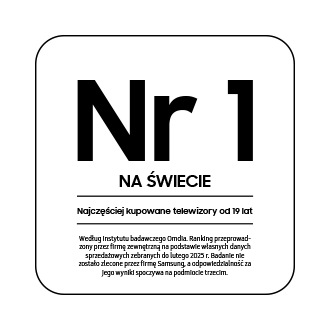 Odznaka z napisem "Nr 1 na świecie - najczęściej kupowane telewizory od 19 lat wg. instytutu badawczego Omdia. Ranking przeprowadzony przez firmę zewnętrzną na podstawie własnych danych sprzedażowych zebranych do lutego 2025 r. Badanie nie zostało zlecone przez firmę Samsung, a odpowiedzialność za jego wyniki spoczywa na podmiocie trzecim"