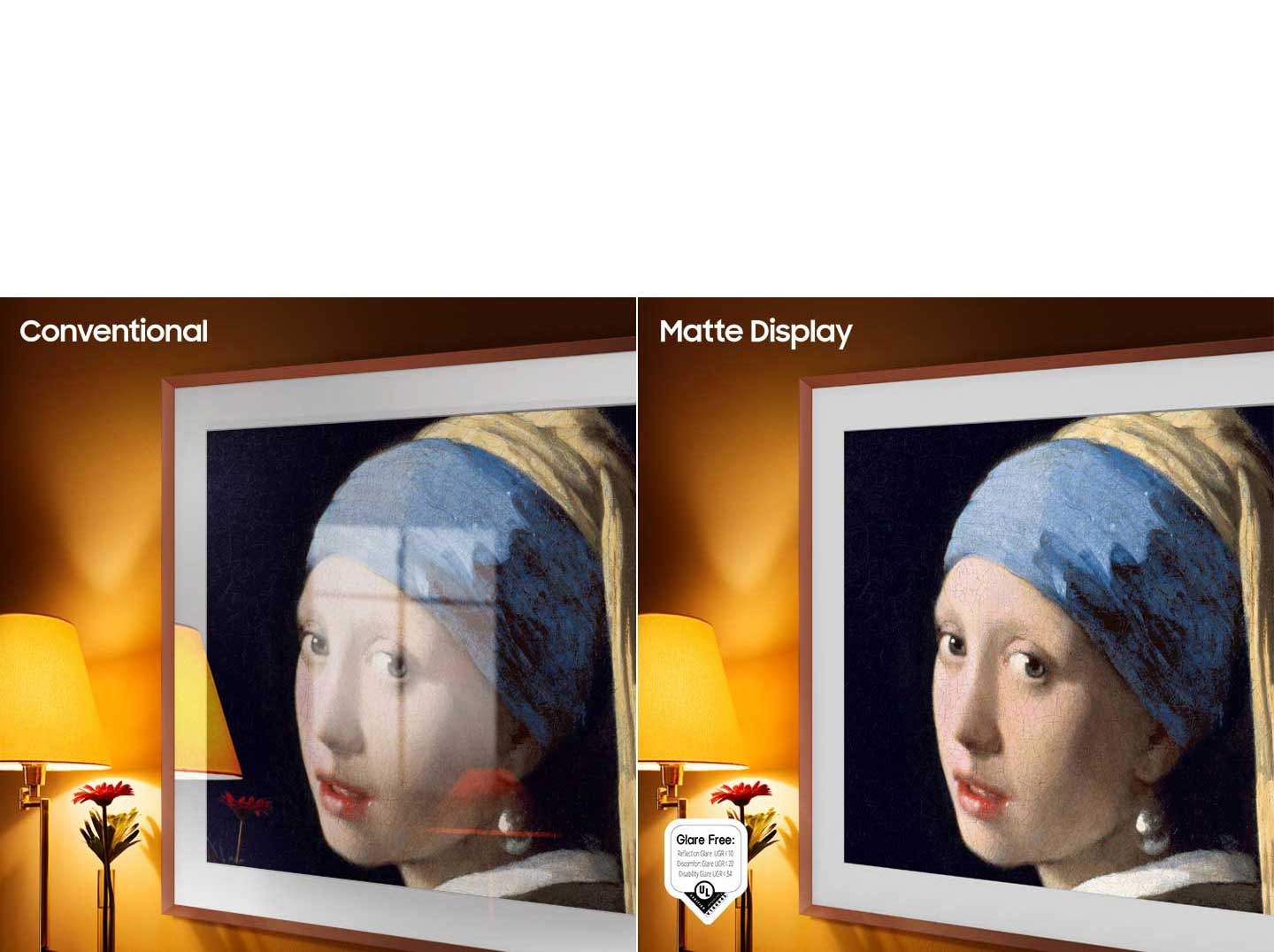 تظهر كلمة 'Conventional' (تقليدي) على الجانب الأيسر من الشاشة الذي يعرض تلفزيون The Frame أثناء عرض عمل فني مليء بالانعكاسات. وتظهر عبارة 'Matte Display' (شاشة غير لامعة) على الجانب الأيمن الذي يعرض تلفزيون The Frame يُظهِر نفس اللوحة بلا وهج، ويظهر شعار الاعتماد الخاص بالخلو من الوهج على الجانب الأيسر السفلي.