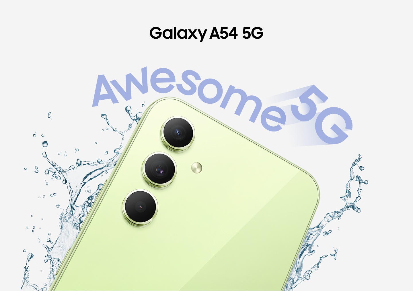 يظهر النصف العلوي من الجانب الخلفي لهاتف Galaxy A54 5G بلون أخضر ليموني رائع، مع قطرات ماء متناثرة حوله. وتظهر عبارة "تكنولوجيا 5G رائعة".