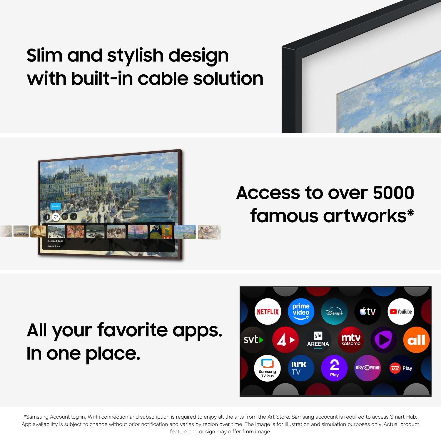Slim TV with built-in cables, 4K art gallery & streaming apps like Netflix and YouTube on one screen.