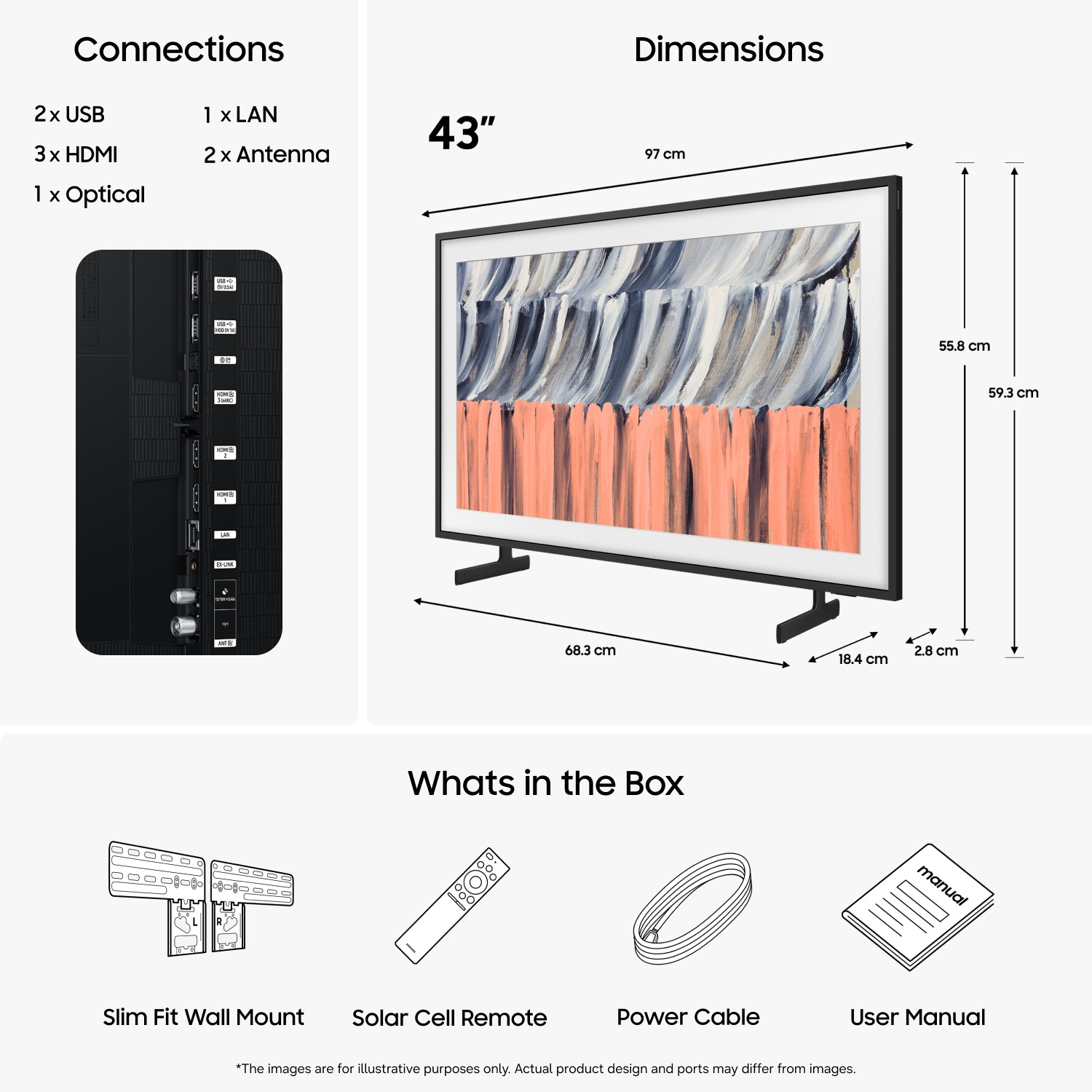 Dimension of Samsung The Frame LS03HE screen only (97 x 55.8 x 2.8 cm). Height with Black Round Feet Stand (59.3 cm). Dimension of Black Round Feet Stand. (68.3 x 18.4 cm).