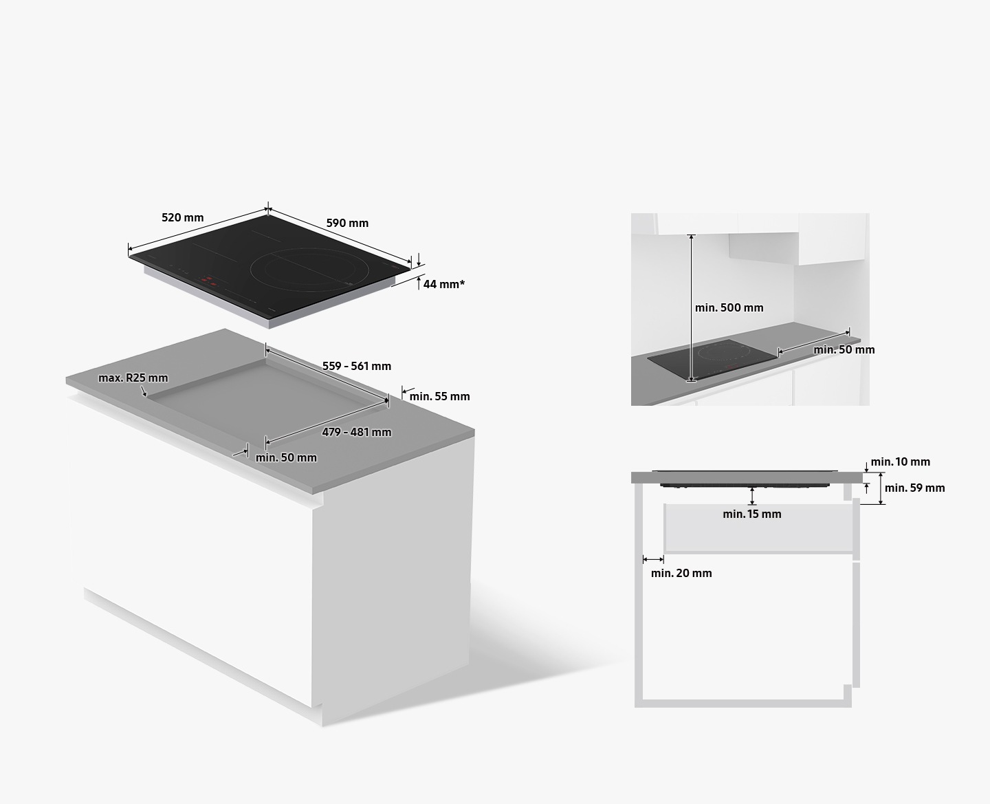 The cooktop measures 590mm wide, 520mm deep, and 44mm* high. The 44mm* height must fit inside the countertop cutout. Countertop cutouts must be 559-561mm wide, 479-481mm deep, and maximum R25mm round corners. There must be minimum 55mm of uncut space on the back of the cutout and minimum 50mm of uncut space on the front of the cutout. The minimum height of 15mm under the cooktop plus the minimum thickness of the countertop of 10mm must be minimum 59mm. Drawers installed under the cooktop must be minimum 20mm from the rear wall. When the cooktop is installed, there must be minimum 500mm of space above the cooktop and minimum 50mm to the right of the cooktop.