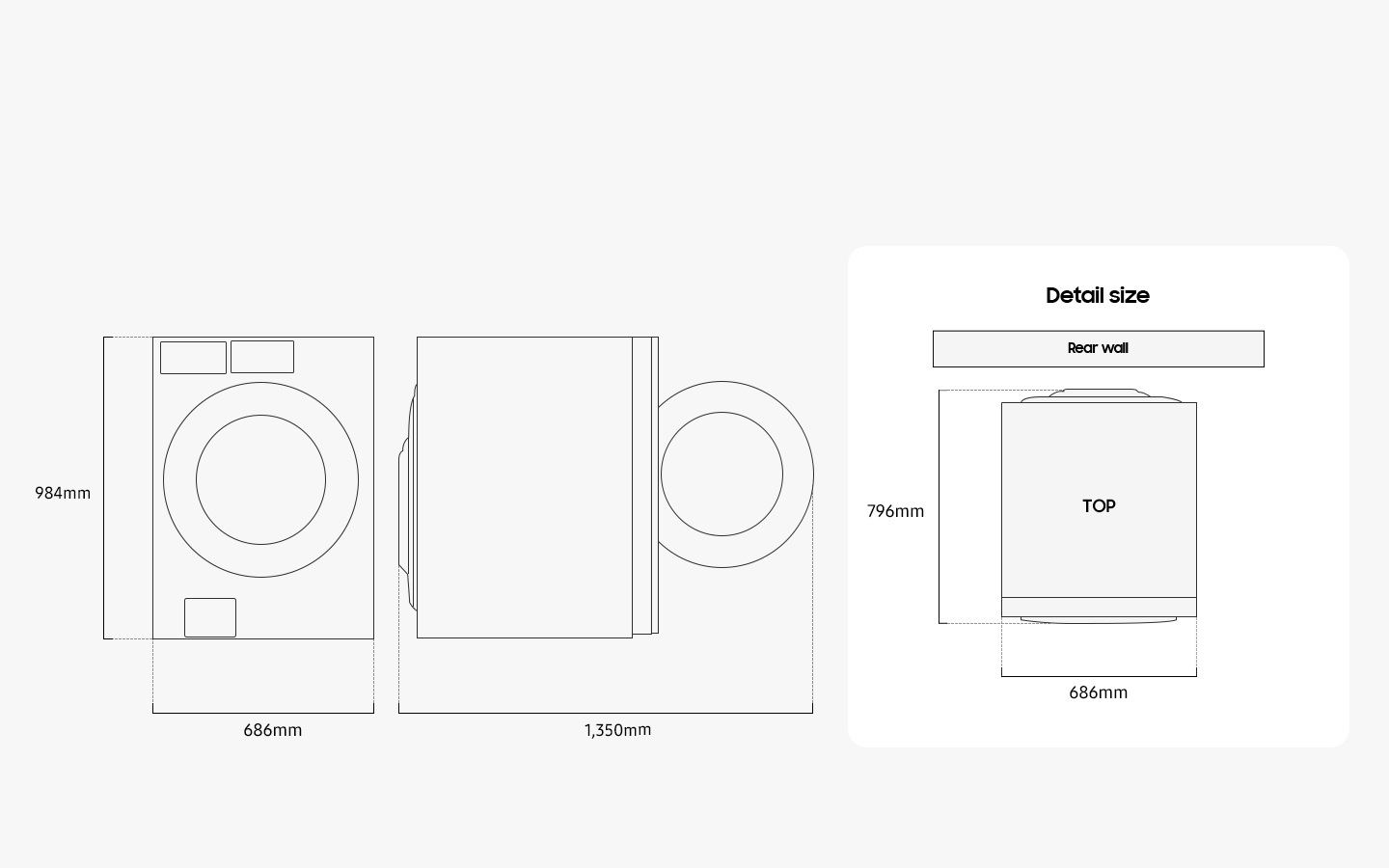 Illustration shows the Washing machine’s dimensions from the front, side, and top. Detail size is measured 686mm in width, 984mm in height, and 796mm in depth. When the door in the front is opened, it measures 1,350mm in total width. The washer must be installed with some spacing from the rear wall.