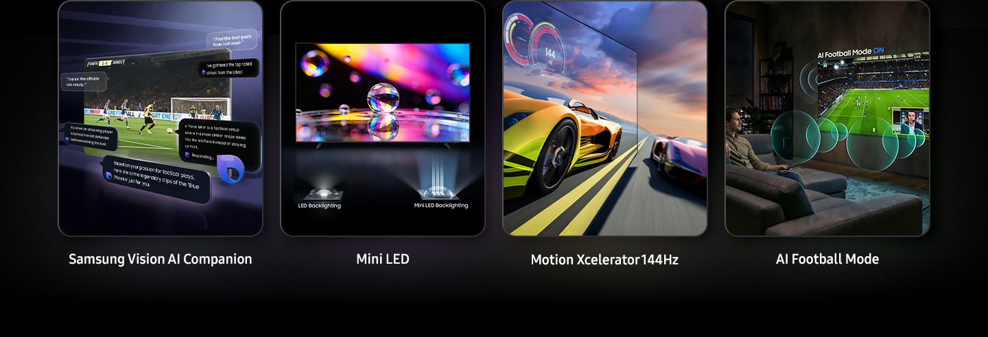 Samsung Vision AI Companion,Mini LED, LED Backlighting, Mini LED Backlighting, Motion Xcelerator 144Hz and AI Football Mode as the top 4 features.
