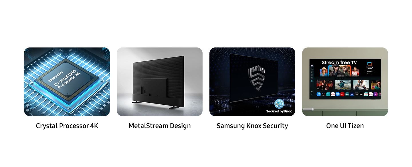 Ključne lastnosti so Crystal Processor 4K, MetalStream Design, Samsung Knox Security in One UI Tizen. Čip Samsung Crystal UHD Processor 4K je nameščen na matični plošči televizorja. Zadnja stran televizorja MetalStream Design je prikazana z rebrastim vzorcem. Logotip Samsung Knox je na televizijskem zaslonu, v kotu pa je logotip Secured by Knox. Začetni zaslon Samsung TV Plus je prikazan kot del One UI Tizen z možnostjo pretakanja brezplačne televizije.