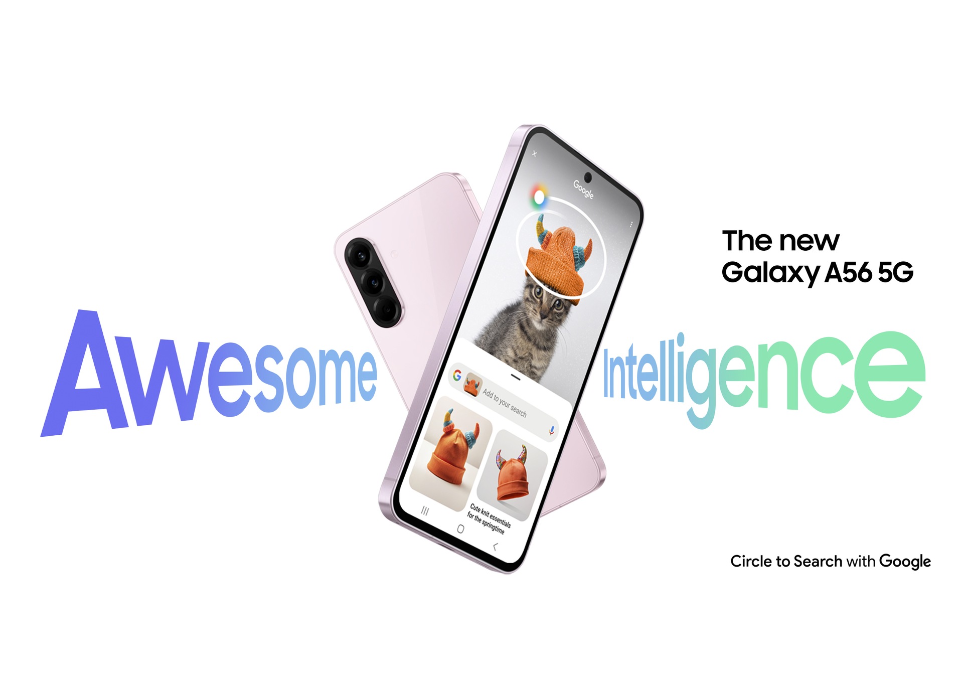 อุปกรณ์ Galaxy A56 5G สองเครื่องที่วางตัวกันเป็นรูปตัว X โดยที่โทรศัพท์เครื่องหลังนั้นหันด้านหลังให้ ส่วนโทรศัพท์เครื่องหน้าก็มีฟีเจอร์วงเพื่อค้นหาอยู่ในหน้าจอ มีข้อความ “ความอัจฉริยะอันยอดเยี่ยม” และ Galaxy A56 5G รุ่นใหม่ปรากฏให้เห็น มีข้อความ “วงเพื่อค้นหาด้วย Google” ตรงด้านขวาล่าง