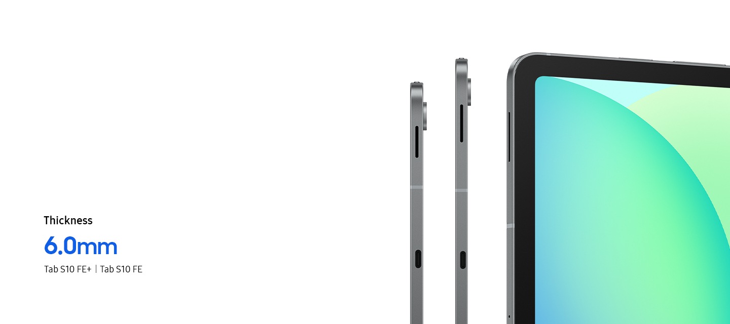 Galaxy Tab S10 FE and Tab S10 FE+ shown from the side to highlight the 6.0mm slim profile. Another Galaxy Tab S10 FE and Tab S10 FE+ shown from the front at a slight angle with a blue-green wallpaper onscreen.