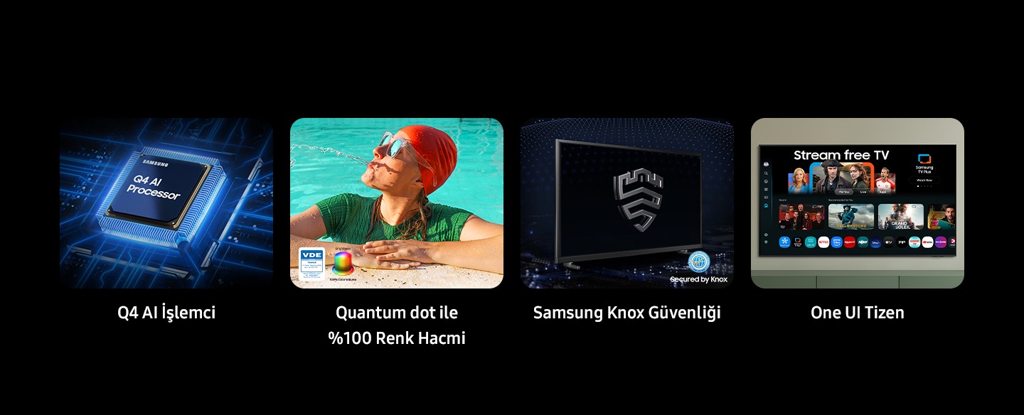Q4 Yapay Zeka İşlemcisi, %100 Renk Yoğunluğuna sahip Kuantum Nokta teknolojisi, Parlaklık renk hacmi ve VDE onaylı logosu. Knox tarafından koruma altına alınan Samsung Knox Güvenlik uygulaması, Sonsuz Ücretsiz İçerik.