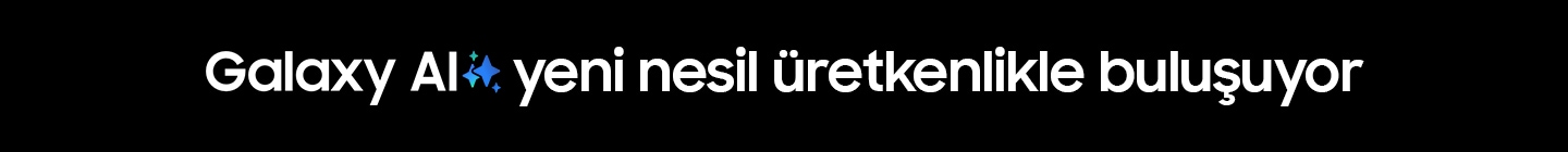 Galaxy AI yeni nesil üretkenlikle buluşuyor