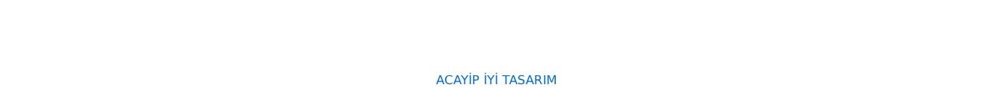 Acayip İyi Tasarım