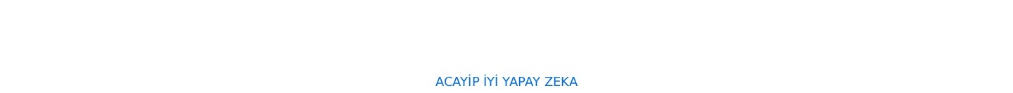 Acayip İyi Yapay Zeka