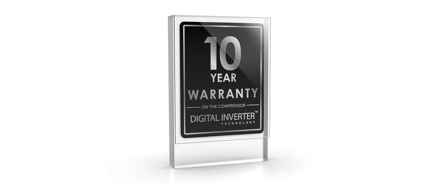 Display Year Warranty on the compressor for Digital Inverter™ Technology.