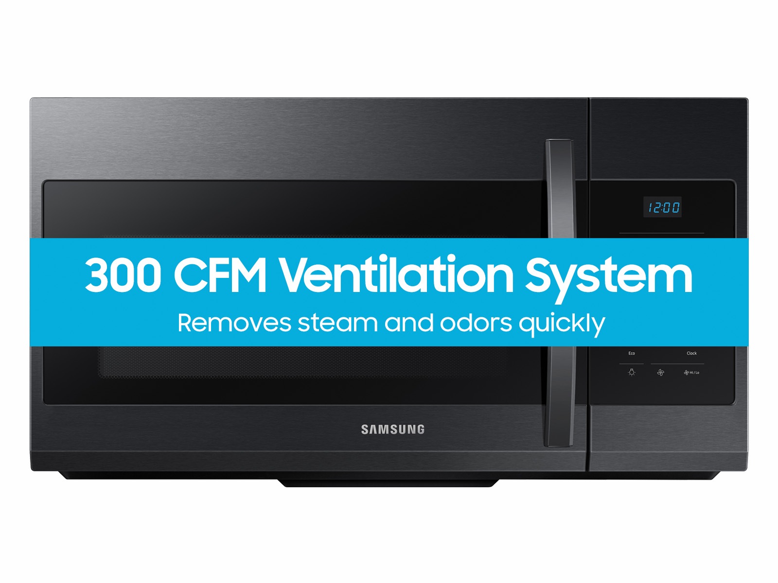 1.7 cu. ft. capadity over-the-range Microwave with 300 CFM Ventilation System removes steam and odors quickly