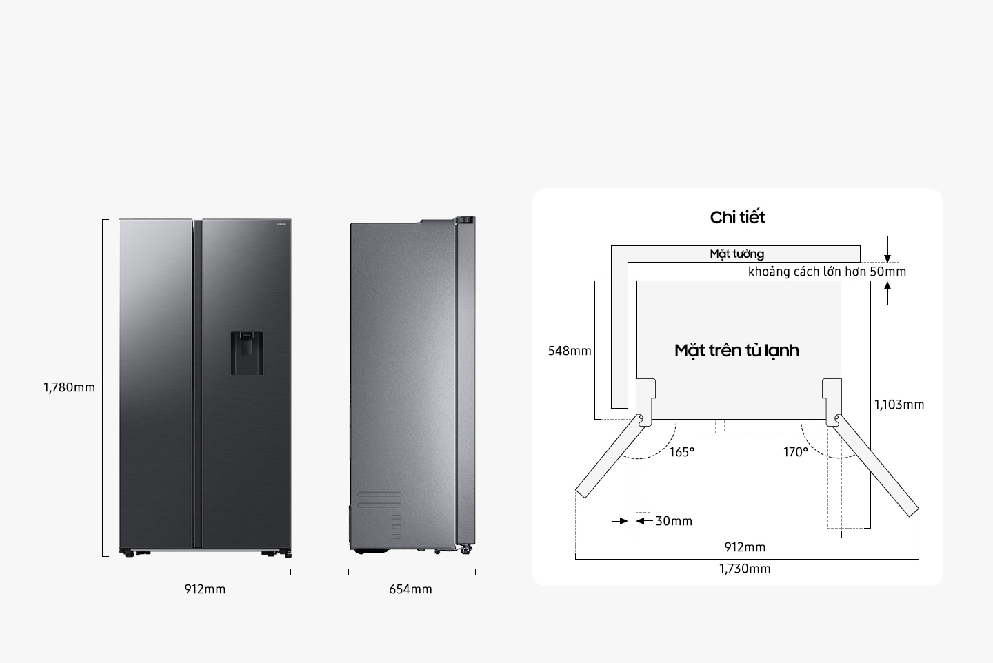 Tủ lạnh có chiều cao 1.780mm bao gồm bản lề, rộng 912mm và sâu 654mm. Kích thước chi tiết để cài đặt được giải thích trong giao diện TOP. Không bao gồm cửa, độ sâu là 548mm. Cửa ngăn đông có thể mở tối đa 165 độ và cửa tủ lạnh có thể mở tối đa 170 độ. Khi cả 2 cửa mở tối đa thì tổng chiều rộng là 1.730mm. Khi mở cả 2 cửa 90 độ, tổng chiều sâu là 1.103mm. Khi lắp đặt, tủ lạnh cần khoảng trống lớn hơn 50 mm tính từ bức tường phía sau và 30 mm tính từ các bức tường bên.