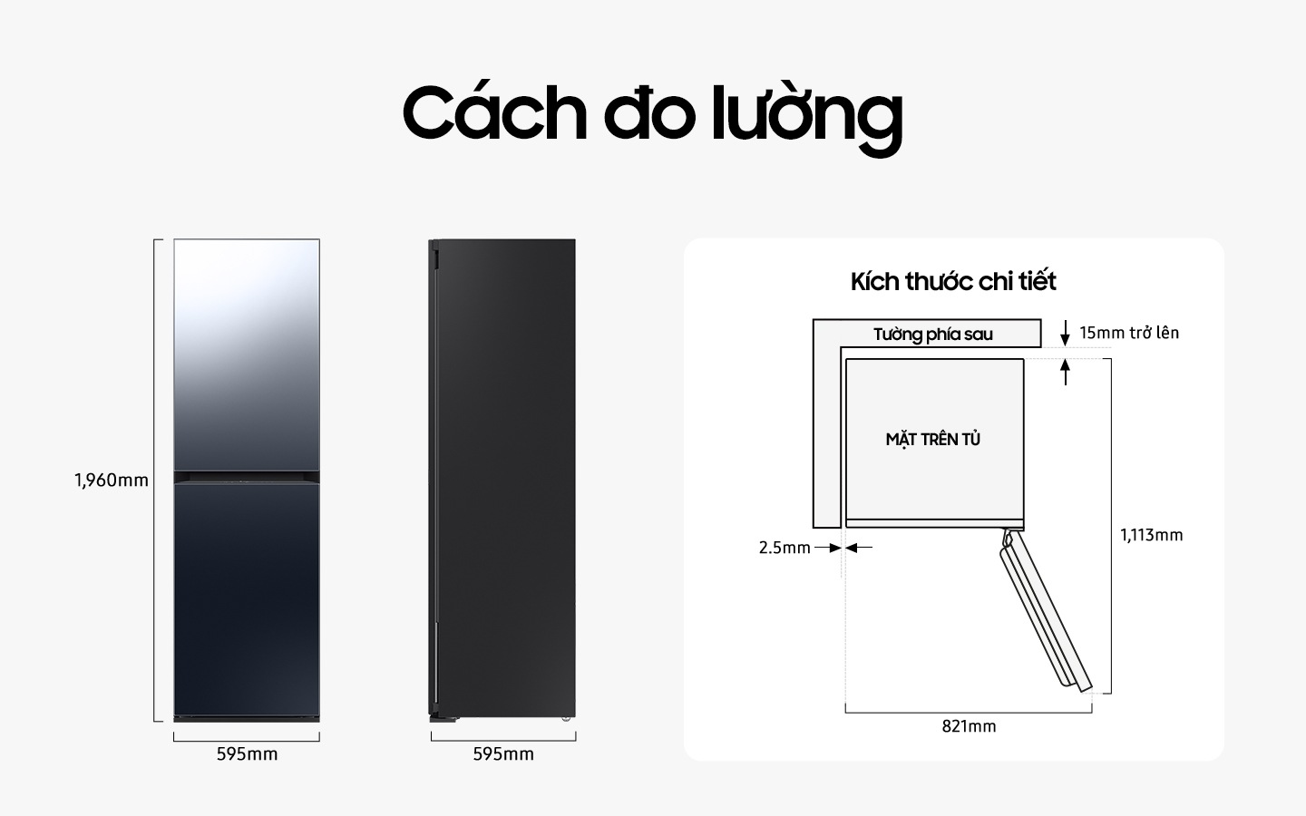 Tủ sấy khí có chiều cao 1.960mm, rộng 595mm và sâu 595mm. Kích thước chi tiết để lắp đặt được giải thích ở chế độ xem TOP. Khi cửa mở tối đa, tổng chiều sâu là 1.113mm và tổng chiều rộng là 821mm. Khi lắp đặt, tủ sấy khí cần khoảng cách hơn 15mm từ tường sau và 2,5mm từ tường bên.