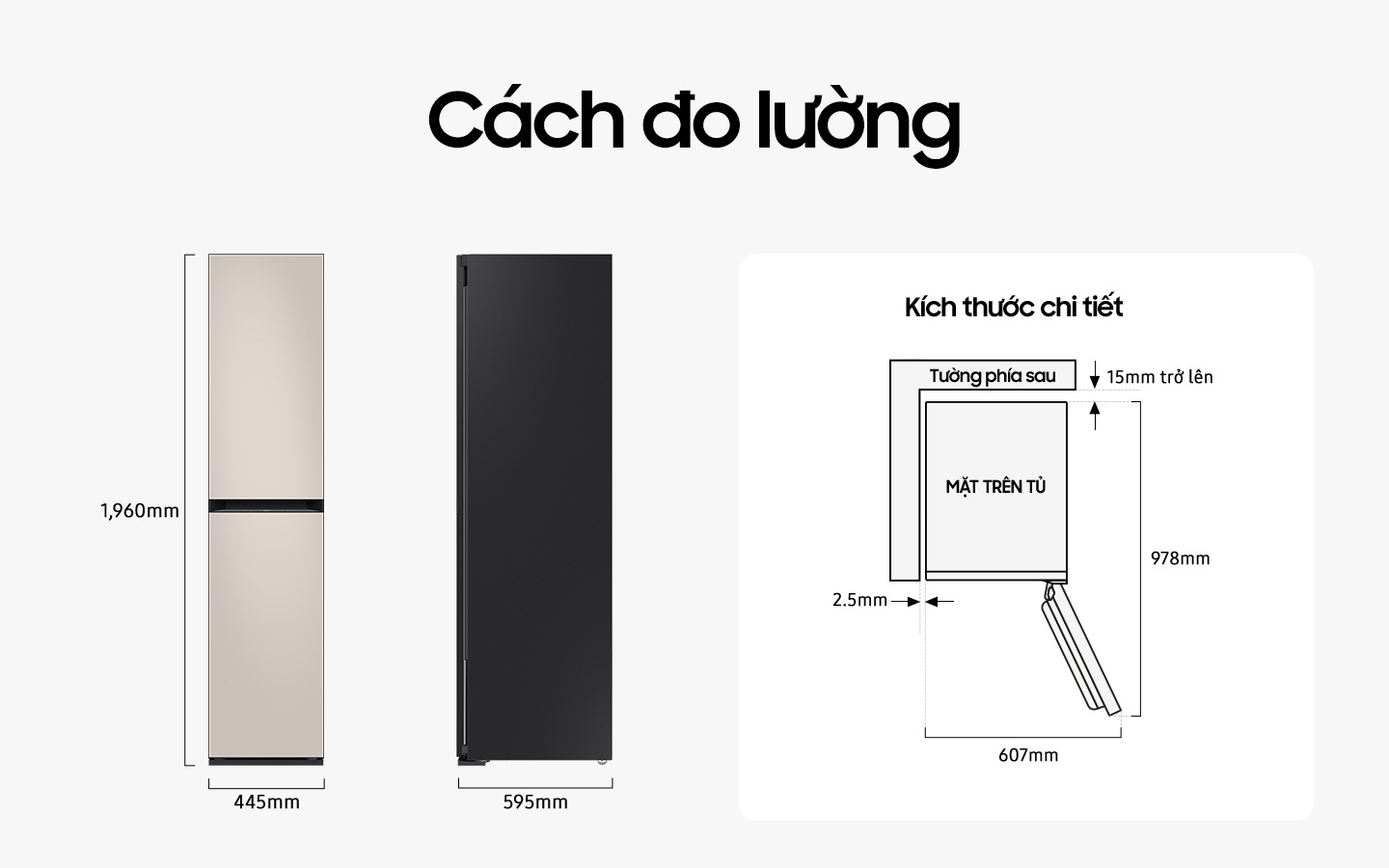 Tủ sấy khí cao 1.960mm, rộng 445mm và sâu 595mm. Kích thước chi tiết để lắp đặt được giải thích ở chế độ xem TOP. Khi cửa mở tối đa, tổng chiều sâu là 978mm và tổng chiều rộng là 607mm. Khi lắp đặt, tủ sấy khí cần khoảng cách hơn 15mm từ tường sau và 2,5mm từ tường bên.