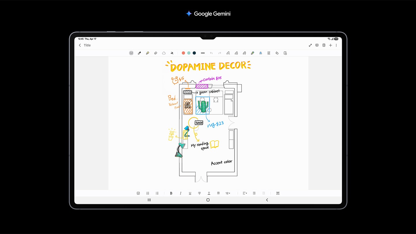 Một bản phác thảo nội thất căn phòng hiện lên trong ứng dụng Samsung Notes của thiết bị Galaxy Tab S10 Series, và Google Gemini Live đã được kích hoạt. Người dùng bắt đầu cuộc trò chuyện theo thời gian thực với Google Gemini và hỏi gợi ý về các phong cách trang trí phòng ký túc xá đang thịnh hành. Google Gemini đề xuất phong cách Dopamine Decor và Retro Revival. Người dùng chọn Dopamine Decor và yêu cầu gợi ý các món đồ dưới 300 đô la Mỹ. Google Gemini gợi ý rèm cửa nhiều màu sắc (khoảng 20 USD), gối tựa lưng màu sắc tươi sáng (15 - 30 USD mỗi chiếc), và đèn bàn độc đáo. Người dùng sau đó ghi chú bằng các màu sắc khác nhau lên bản phác thảo dựa trên các gợi ý từ Google Gemini.