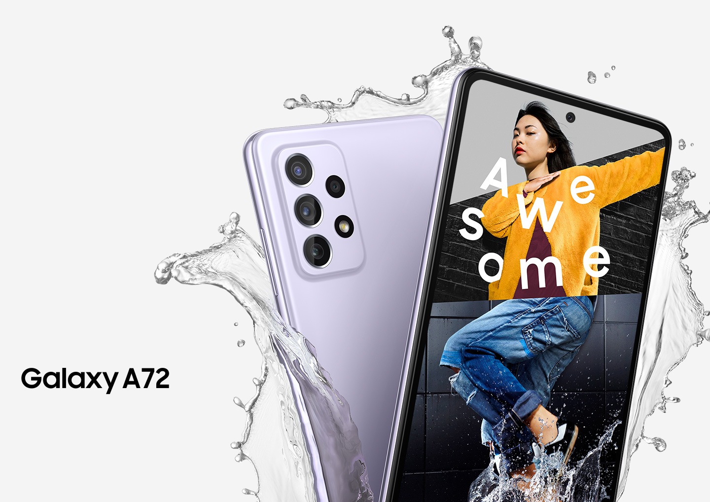 Hai chiếc điện thoại Galaxy A72 màu Tím Thanh Lịch (Awesome Violet). Một chiếc nhìn từ phía sau để hiển thị camera. Một chiếc nhìn từ phía trước và trên màn hình là hình ảnh đầu của một người phụ nữ ghép từ nhiều ảnh, một người nào đó vỗ nhẹ vào áo khoác màu vàng và một người khác nhảy lên, với từ Tuyệt Mỹ (Awesome). Nước bắn vào điện thoại.