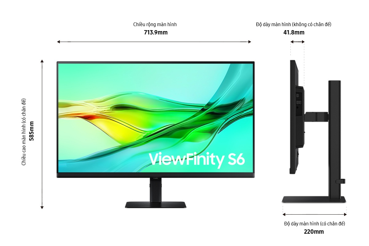 Kích thước 32 inch Samsung ViewFinity S60UD (713.9 x 585 x 220 mm) có chân đế màu đen và độ sâu màn hình 41.8mm không có chân đế.